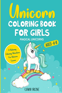 Unicorn Coloring Book For Girls (4-8) MAGICAL UNICORN A Relaxing Coloring Adventure For Unicorn Lover