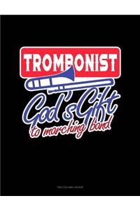 Trombonist God's Gift to Marching Band