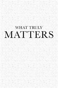 What Truly Matters