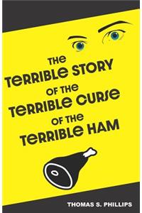 Terrible Story of the Terrible Curse of the Terrible Ham