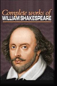 The Complete Works of Shakespeare (Annotated)