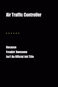 Air Traffic Controller Because Freakin' Awesome Isn't an Official Job Title