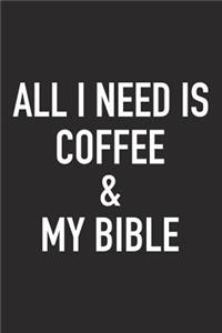 All I Need Is Coffee and My Bible