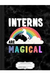 Interns Are Magical Composition Notebook