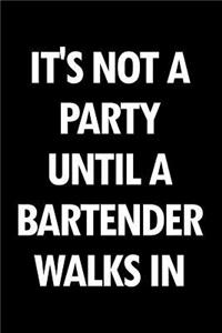 It's Not a Party Until a Bartender Walks in