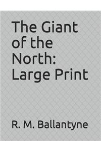 The Giant of the North: Large Print