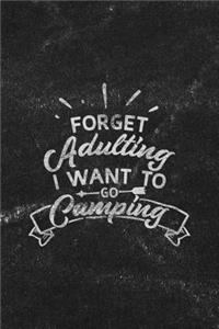 Forget Adulting I Want to Go Camping