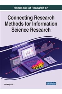 Handbook of Research on Connecting Research Methods for Information Science Research