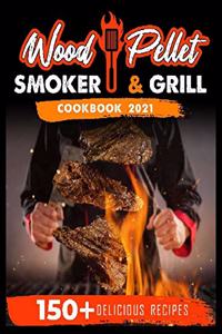 Wood Pellet Smoker and Grill Cookbook 2021