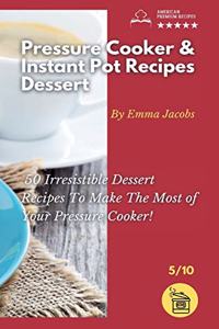 Pressure Cooker and Instant Pot Recipes - Dessert