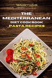 The Mediterranean Diet Cookbook Pasta Recipes