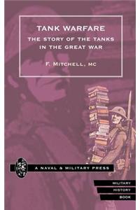 TANK WARFARE. The Story of the Tanks in the Great War