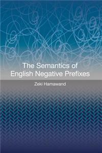 The Semantics of English Negative Prefixes