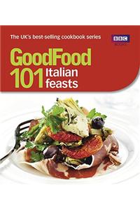 Good Food: 101 Italian Feasts: Triple-Tested Recipes