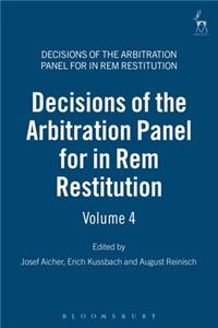Decisions of the Arbitration Panel for In Rem Restitution, Volume 4