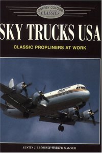 Sky Trucks USA: Classic Propliners at Work (Osprey Colour Classics 5) (Colour Classics (Aviation))