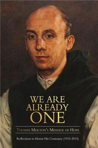 We are Already One: Thomas Merton's Message of Hope