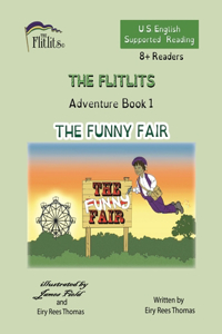 FLITLITS, Adventure Book 1, THE FUNNY FAIR, 8+Readers, U.S. English, Supported Reading