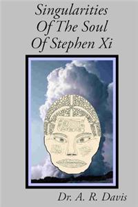Singularities Of The Soul Of Stephen Xi