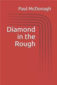Diamond in the Rough