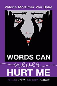 Words Can Never Hurt Me