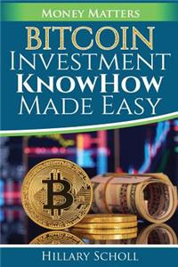 Bitcoin Investment KnowHow Made Easy