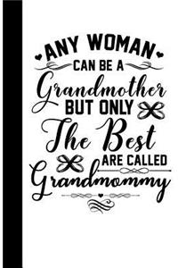 Any Woman Can be a Grandmother But Only the Best are Called Grandmommy Dot Grid Journal