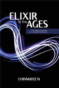 Elixir of the Ages: The New Science of Understanding