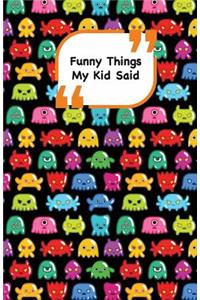 Funny Things My Kid Said: Monsters cover 2 - Write down the funny quotes of your children