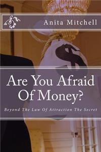 Are You Afraid Of Money?