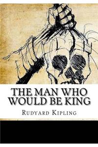 The Man Who Would Be King