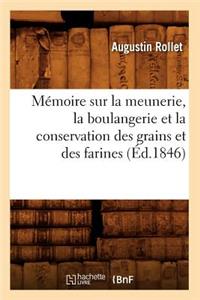 Mémoire Sur La Meunerie, La Boulangerie Et La Conservation Des Grains Et Des Farines (Éd.1846)