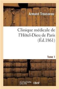 Clinique Médicale de l'Hôtel-Dieu de Paris. Tome 1
