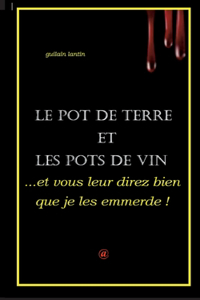 ...et vous leur direz bien que je les emmerde !