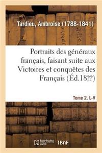 Portraits Des Généraux Français, Faisant Suite Aux Victoires Et Conquêtes Des Français. Tome 2. L-V