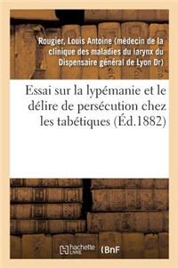 Essai Sur La Lypémanie Et Le Délire de Persécution Chez Les Tabétiques