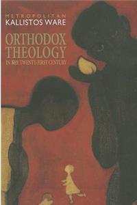 Orthodox Theology in the Twenty-First Century