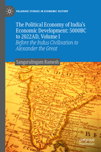 Political Economy of India's Economic Development: 5000bc to 2022ad, Volume I