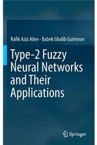 Type-2 Fuzzy Neural Networks and Their Applications