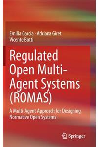 Regulated Open Multi-Agent Systems (ROMAS)
