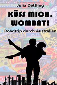 Küss mich, Wombat!