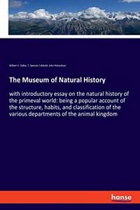 Museum of Natural History: with introductory essay on the natural history of the primeval world: being a popular account of the structure, habits, and classification of the va