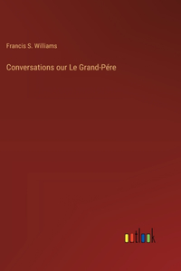 Conversations our Le Grand-Pére