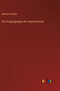 Vergnügungen der Angelsachsen