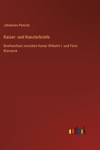 Kaiser- und Kanzlerbriefe