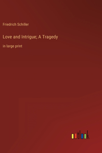 Love and Intrigue; A Tragedy
