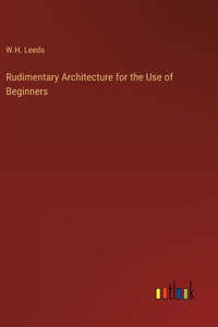 Rudimentary Architecture for the Use of Beginners