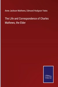 Life and Correspondence of Charles Mathews, the Elder