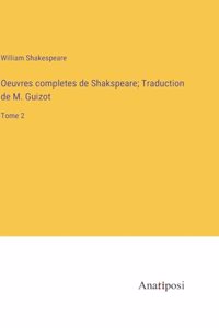 Oeuvres completes de Shakspeare; Traduction de M. Guizot