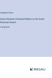 Grace Harlowe's Overland Riders on the Great American Desert